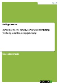 Cover Beweglichkeits- und Koordinationstraining. Testung und Trainingsplanung