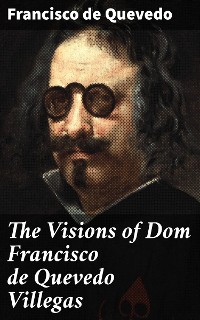 Cover The Visions of Dom Francisco de Quevedo Villegas