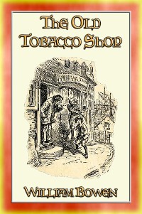 Cover THE OLD TOBACCO SHOP - A Story about a Boy who sought Adventure