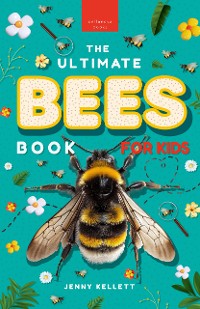 Cover The Ultimate Bees Book for Kids