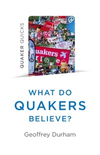 Cover Quaker Quicks - What Do Quakers Believe?