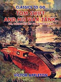 Cover Tom Swift and His War Tank, or, Doing His Bit for Uncle Sam