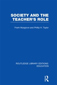Cover Society and the Teacher''s Role (RLE Edu N)