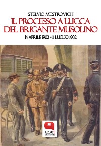 Cover Il processo a Lucca del brigante Musolino. 14 aprile 1902 – 11 luglio 1902