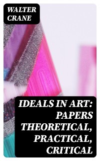 Cover Ideals in Art: Papers Theoretical, Practical, Critical