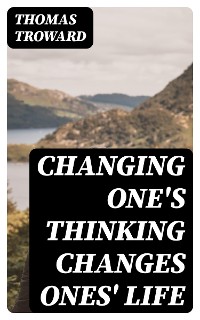 Cover Changing One's Thinking Changes Ones' Life