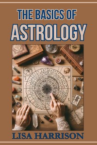 Cover THE BASICS OF ASTROLOGY