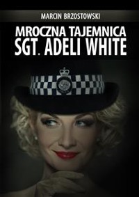 Cover Mroczna tajemnica Sgt. Adeli White