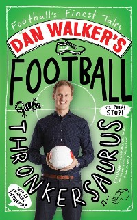 Cover Dan Walker's Football Thronkersaurus