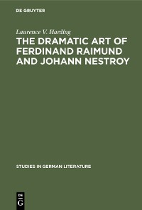 Cover The dramatic art of Ferdinand Raimund and Johann Nestroy