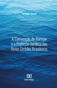 Cover A Convenção de Ramsar e a Proteção Jurídica das Áreas Úmidas Brasileiras