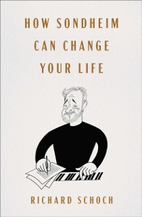 Cover How Sondheim Can Change Your Life