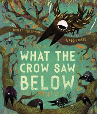 Cover What the Crow Saw Below