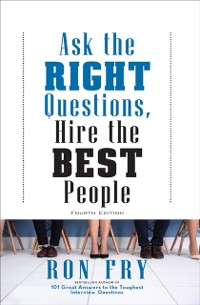 Cover Ask the Right Questions, Hire the Best People