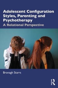 Cover Adolescent Configuration Styles, Parenting and Psychotherapy