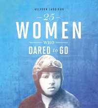 Cover 25 Women Who Dared to Go