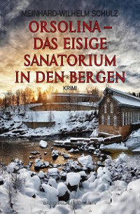 Cover Orsolina – Das eisige Sanatorium in den Bergen