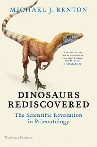 Cover Dinosaurs Rediscovered: The Scientific Revolution in Paleontology
