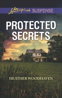 Cover Protected Secrets (Mills & Boon Love Inspired Suspense)
