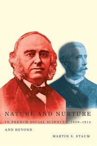 Cover Nature and Nurture in French Social Sciences, 1859-1914 and Beyond