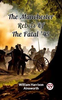 Cover The Manchester Rebels Of The Fatal '45