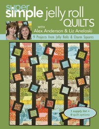 Cover Super Simple Jelly Roll Quilts with Alex Anderson and Liz Aneloski