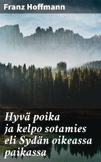 Cover Hyvä poika ja kelpo sotamies eli Sydän oikeassa paikassa