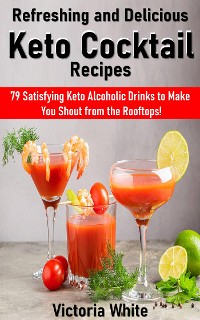 Cover Refreshing and Delicious Keto Cocktail Recipes