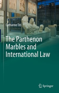Cover The Parthenon Marbles and International Law