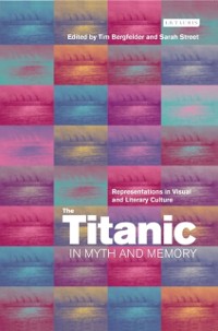 Cover The Titanic in Myth and Memory