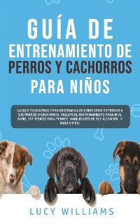 Cover Guía de Entrenamiento de Perros y Cachorros Para Niños