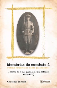 Cover Memórias do combate à Coluna Paulista no Oeste paranaense:  a escrita de si nas pajadas de um soldado (1924-1925)