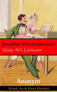 Cover Josefine Mutzenbacher: Meine 365 Liebhaber (Erotik, Sex & Porno Klassiker)