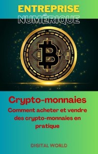 Cover Crypto-monnaies - Comment acheter et vendre des crypto-monnaies en pratique