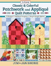 Cover Classic & Colorful Patchwork and Appliqué Quilt Patterns