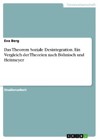 Cover Das Theorem Soziale Desintegration. Ein Vergleich der Theorien nach Böhnisch und Heitmeyer