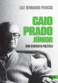 Cover Caio Prado Júnior: uma biografia política