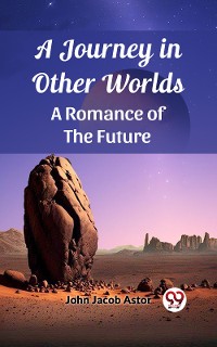 Cover A Journey in Other Worlds A Romance of the Future