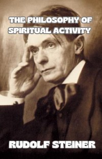 Cover The philosophy of spiritual activity (translated)