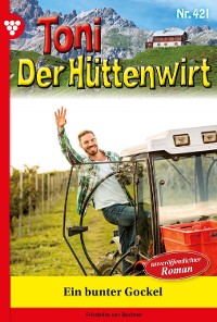 Cover Toni der Hüttenwirt 421 – Heimatroman