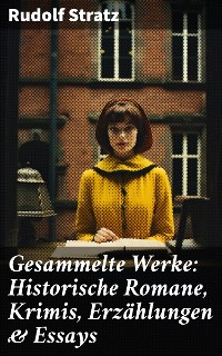 Cover Gesammelte Werke: Historische Romane, Krimis, Erzählungen & Essays