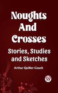 Cover Noughts And Crosses Stories, Studies And Sketches