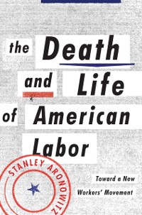 Cover Death and Life of American Labor