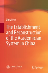 Cover The Establishment and Reconstruction of the Academician System in China