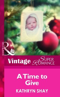 Cover Time To Give (Mills & Boon Vintage Superromance) (9 Months Later, Book 50)