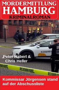 Cover Kommissar Jörgensen stand auf der Abschussliste: Mordermittlung Hamburg Kriminalroman