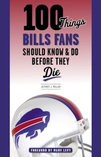 Cover 100 Things Bills Fans Should Know &amp; Do Before They Die