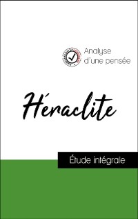 Cover Analyse d''une pensée : Héraclite (résumé et fiche de lecture plébiscités par les enseignants sur fichedelecture.fr)