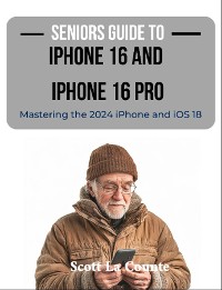 Cover Seniors Guide to the iPhone 16 and iPhone 16 Pro