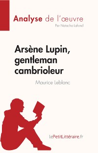 Cover Arsène Lupin, gentleman cambrioleur de Maurice Leblanc (Analyse de l'œuvre)